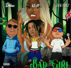 Mc Delux - Bad Girl Ft Khaid & Jack Vibe