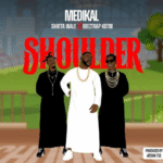 Medikal – Shoulder Ft. Beeztrap KOTM & Shatta Wale