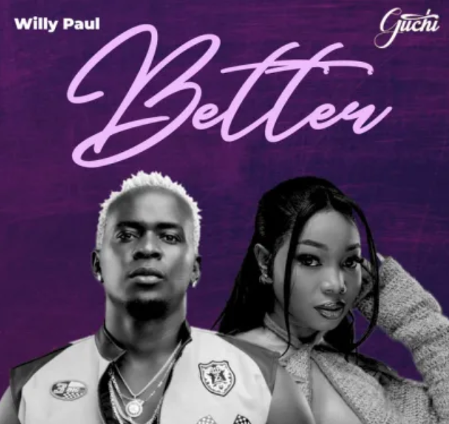 Willy Paul – Better Ft. Guchi