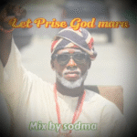 Sodma - Let Praise God Mara Ft. Baba Ogba