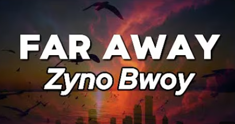Zyno Bwoy - Far Away