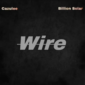 Cazulee – Wire Ft. Billion Solar