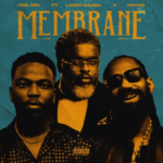 Joel Dre – Membrane Ft. Larry Gaaga & Phyno Joel Dre - Membrane Ft. Larry Gaaga & Phyno