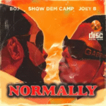 Show Dem Camp - Normally Ft. Joey B & BOJ