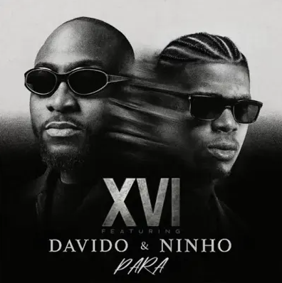 XVI – Para Ft. Davido & Ninho XVI – Para Ft. Davido & Ninho