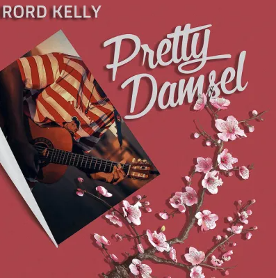 Rord Kelly – Pretty Damsel