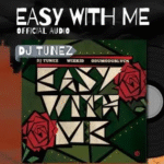 DJ Tunez – Easy With Me Ft. Wizkid & Odumodublvck