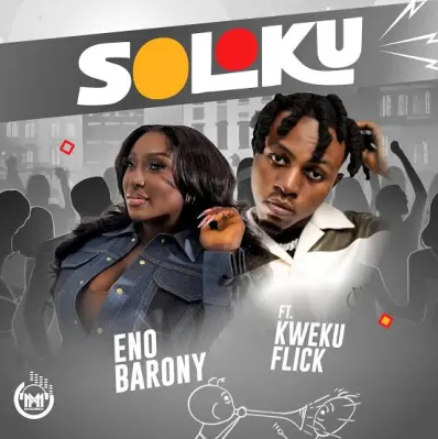 Eno Barony - Soloku Ft. Kweku Flick
