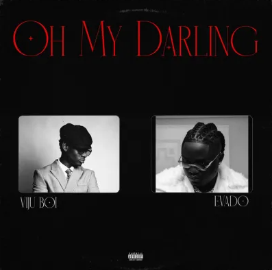 Viju Boi – Oh My Darling Ft. Evado