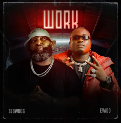 SlowDog – Work Ft. Evado
