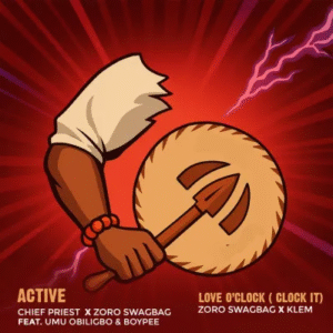 Chief Priest – Active Ft. Zoro, Umu Obiligbo & BoyPee