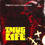 Preto – Thug Life II Ft. Evado, Aguero Banks Preto – Thug Life II Ft. Evado, Aguero Banks