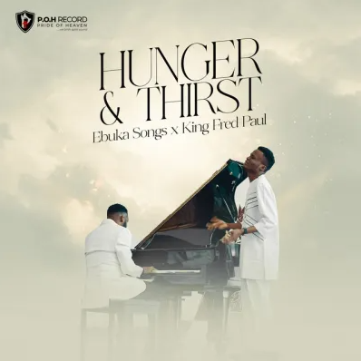 Ebuka Songs – Hunger And Thirst Ft. King Fred Paul