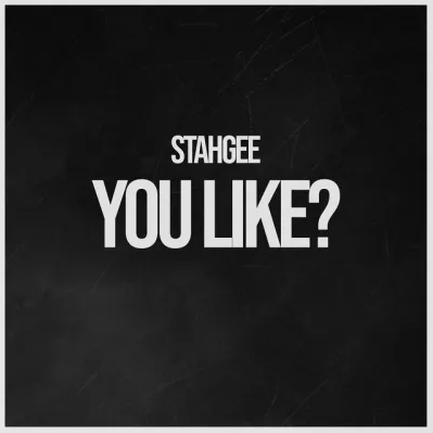 Stahgee – You Like?
