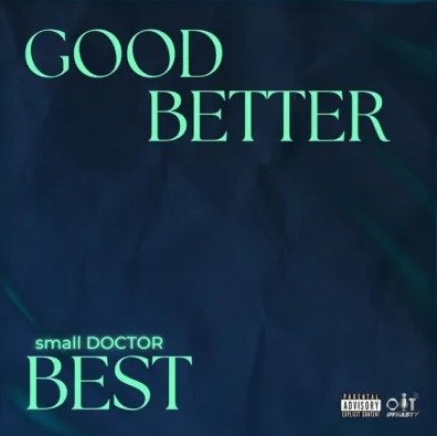 Small Doctor – Good Better Best