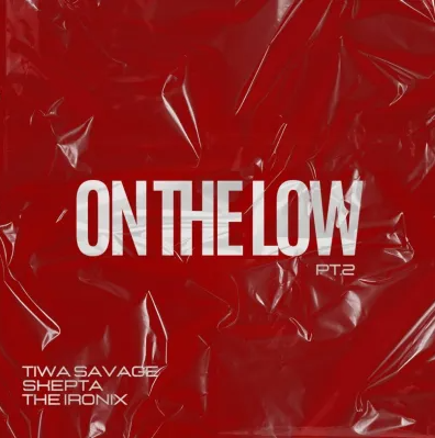Tiwa Savage - On The Low Pt. 2 Ft. Skepta, The Ironix