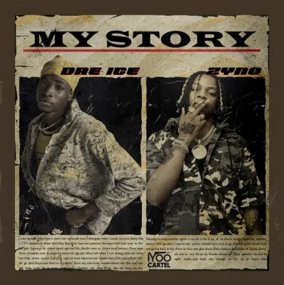 Dre Ice - My Story Ft. Zyno