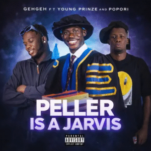 Geh Geh – Peller Is A Jarvis Ft. Young Prinze & Popori