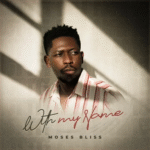 Moses Bliss – With My Name Moses Bliss – With My Name