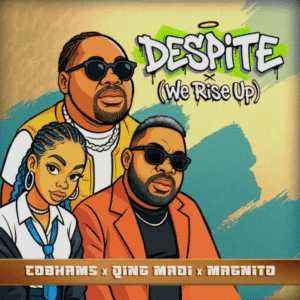 Cobhams – Despite (We Rise Up) Ft. Qing Madi, Magnito