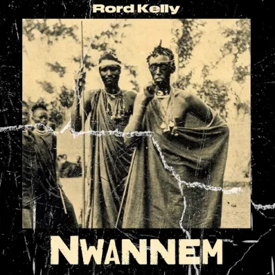 Rord Kelly – Nwannem