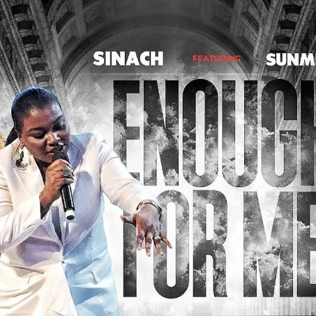 Sinach – Enough For Me Ft. Sunmisola Agbebi