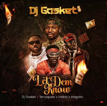 DJ Gasket – Let Them Know Ft. Terry Apala, Hotkid & Magnito