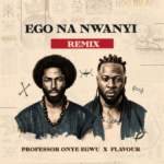 Professor Onye Egwu – Ego Na Nwanyi Ft. Flavour Professor Onye Egwu – Ego Na Nwanyi Ft. Flavour