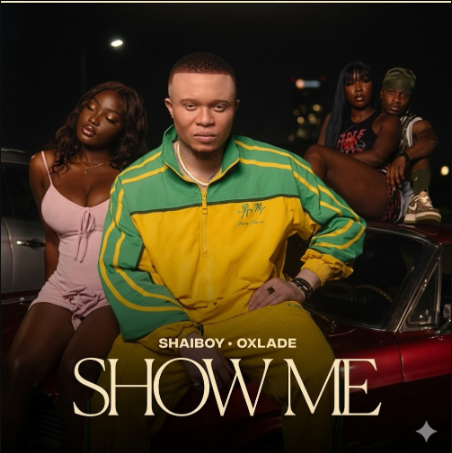 Shaiboy – Show Me Ft. Oxlade