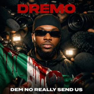 Dremo – Dem No Really Send Us