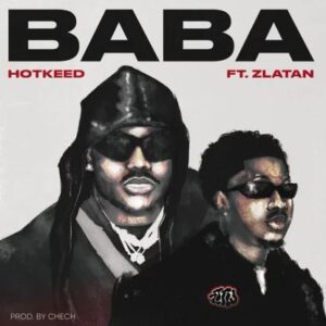 Hotkeed - Baba Ft. Zlatan