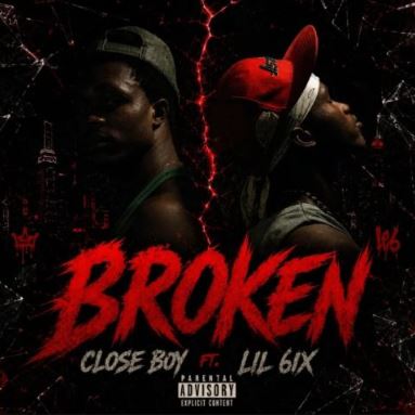 Lil 6ix - Broken Ft. Closeboy