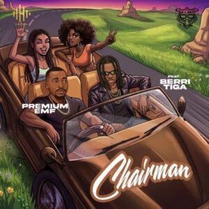 Premium EMF - Chairman (Remix) Ft. Berri Tiga