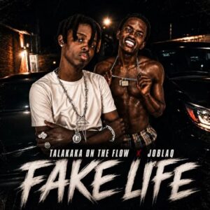 Talakaka On The Flow - Fake Life Ft. Joblaq
