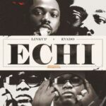 Linkup - Echi Ft. Evado