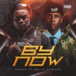 Evado – By Now (Remix) Ft. Bella Shmurda