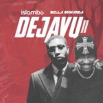 Islambo – Dejavu II Ft. Bella Shmurda
