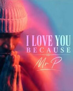Mr P - I Love You Because