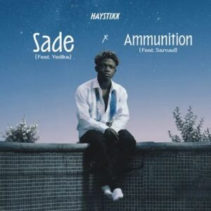 Haystixx – Ammunition Ft. Samad