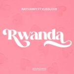 Rayvanny - Rwanda Ft. Kusslove