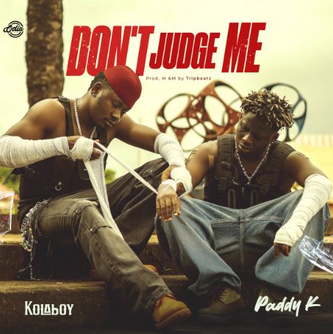 Kolaboy - Don't Judge Me Ft. Paddy K