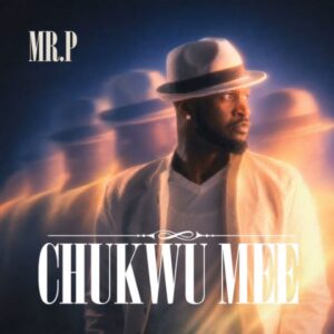 Mr P - Chukwu Mee